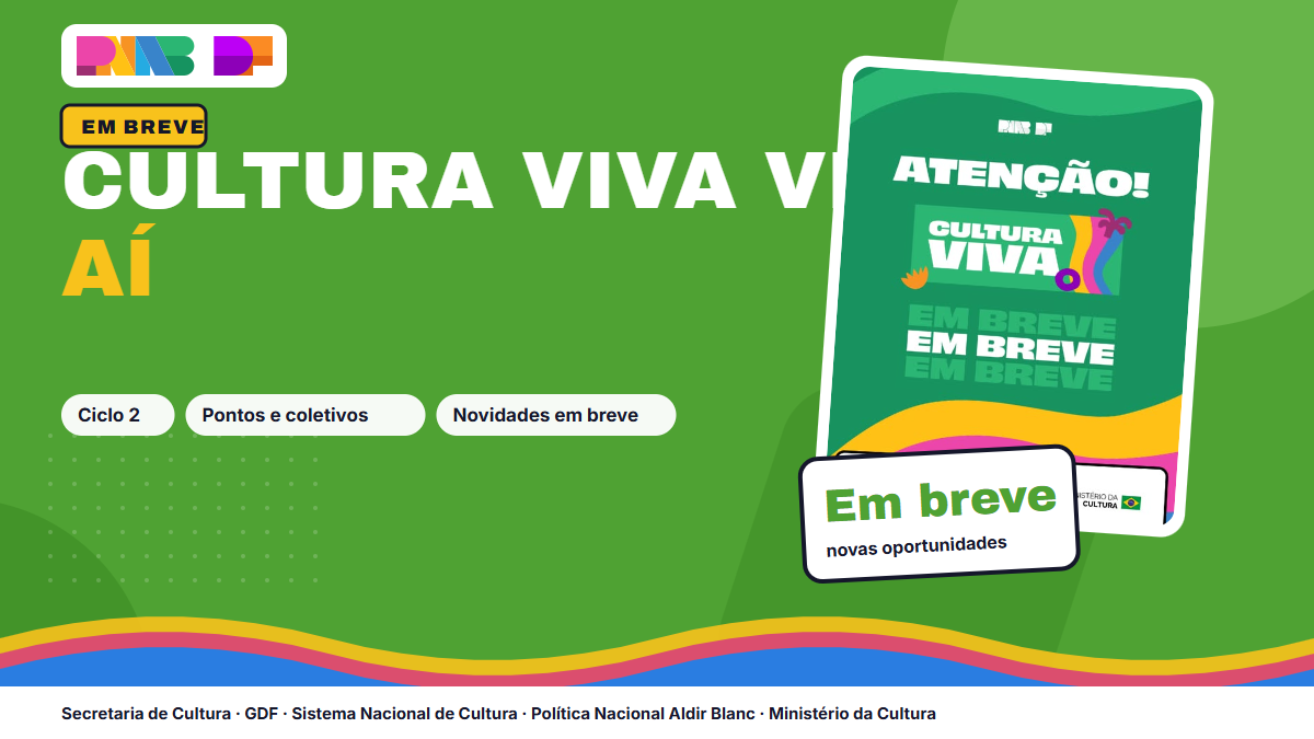 Cultura Viva vem aí: PNAB DF anuncia novas oportunidades para os territórios